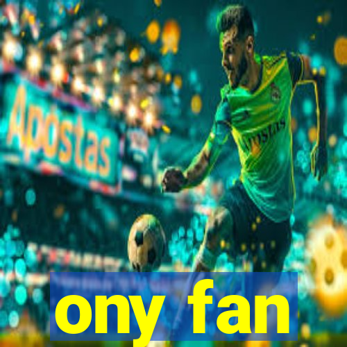 ony fan